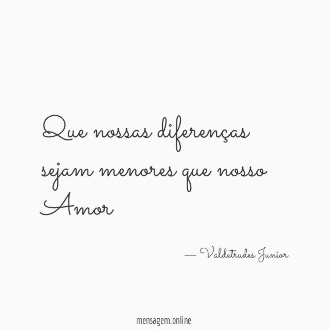 Que nossas diferenças sejam menores que nosso Amor"
