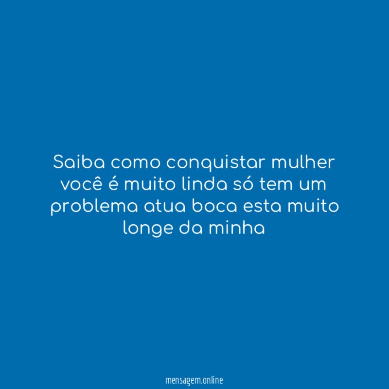 Saiba como conquistar mulher você é muito linda
