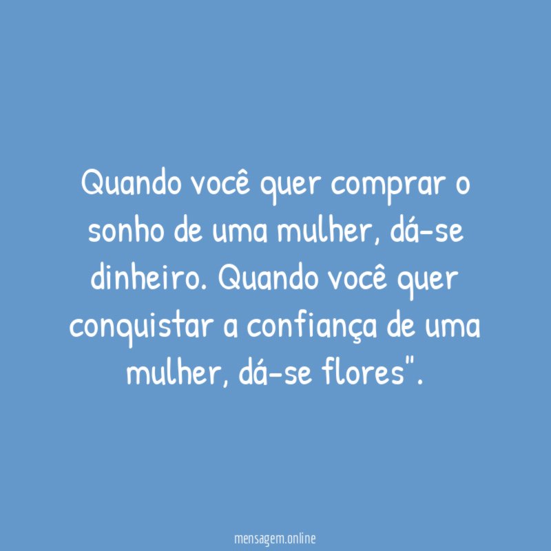 Quando você quer comprar o sonho de uma mulher