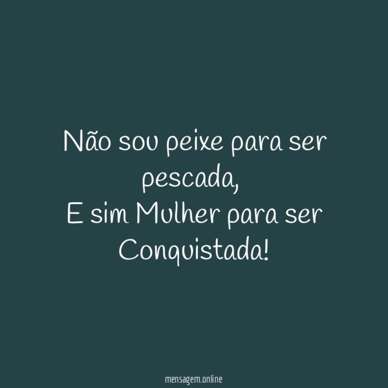 Não sou peixe para ser pescada