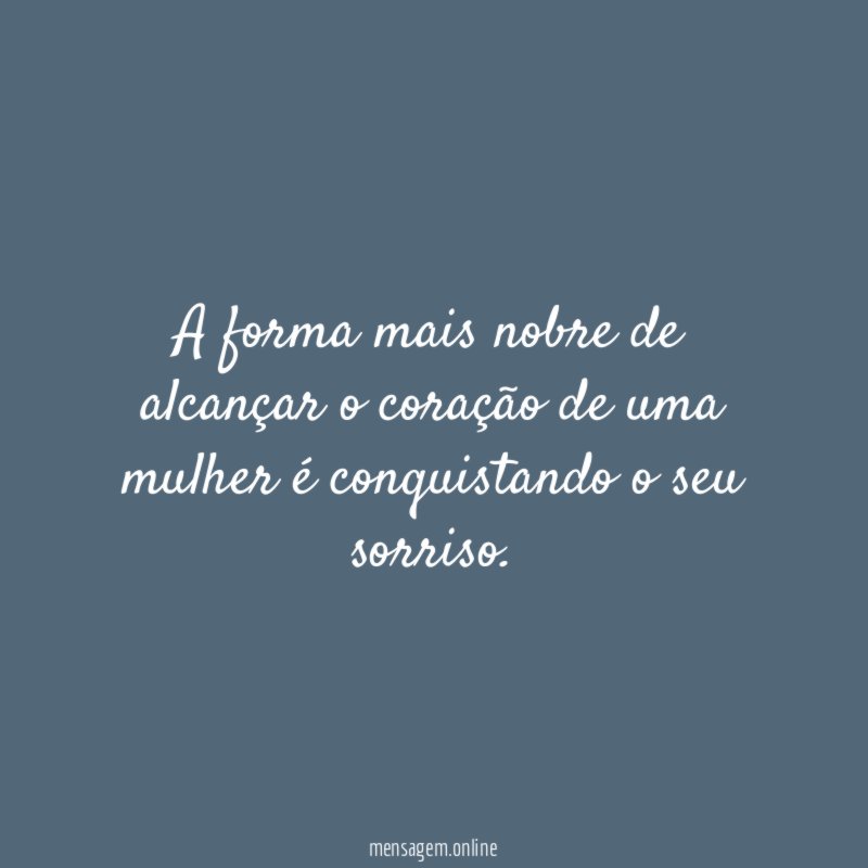 A forma mais nobre de alcançar o coração