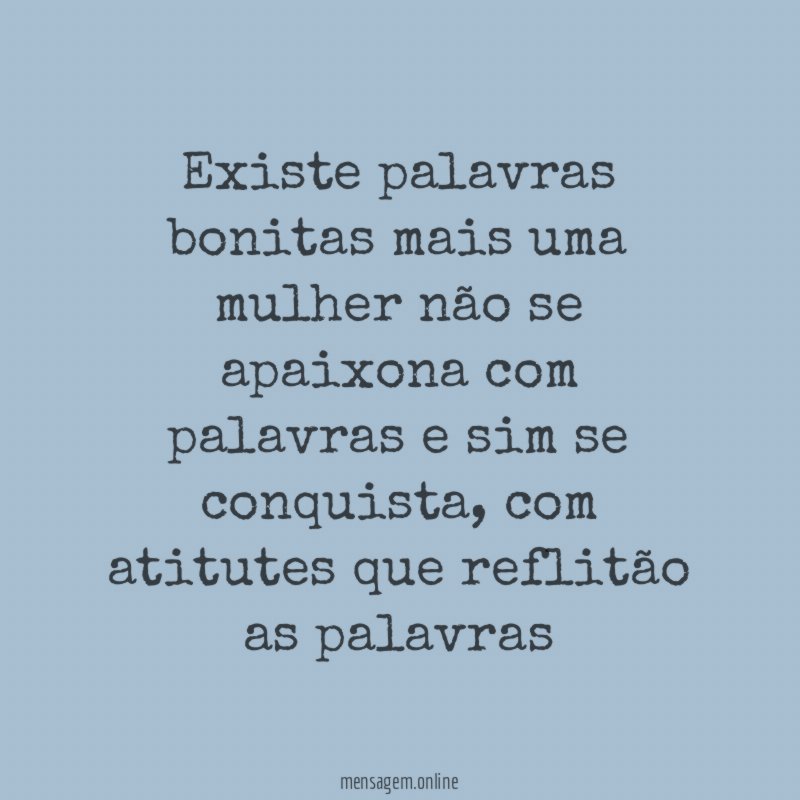 Existe palavras bonitas mais uma mulher não se