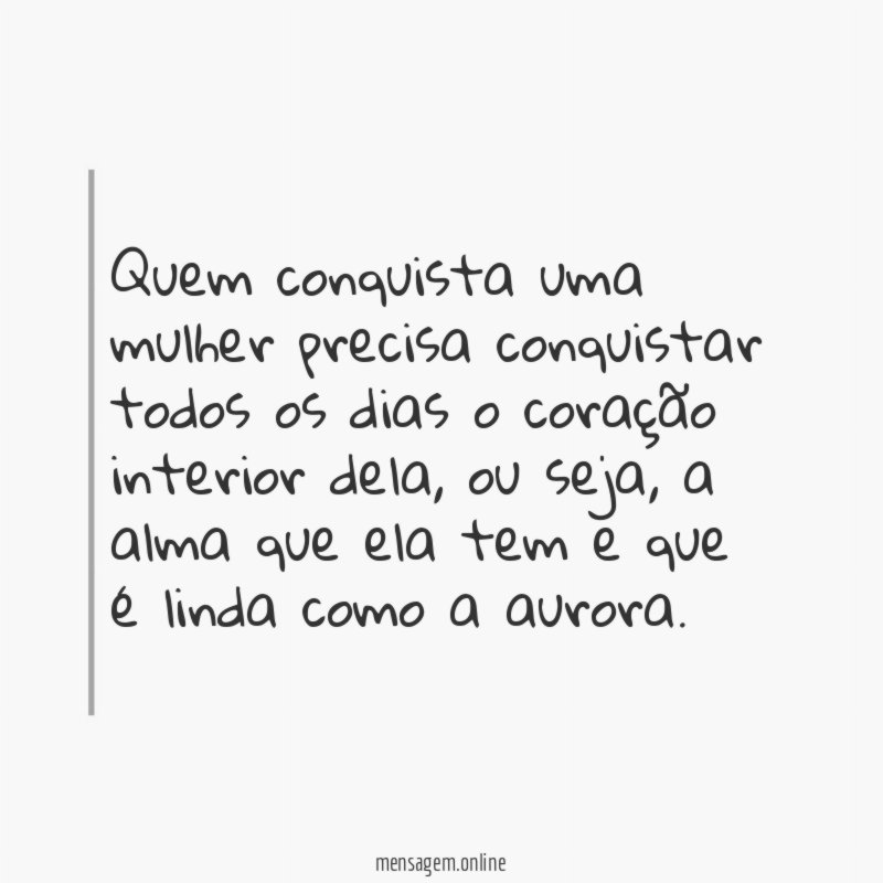 Quem conquista uma mulher precisa conquistar todos os