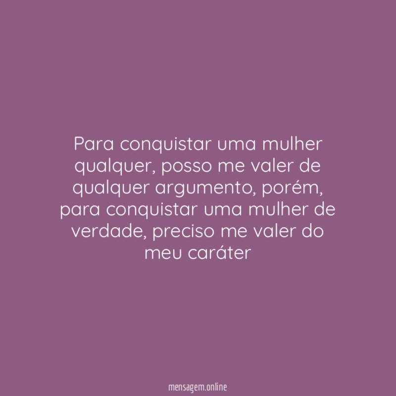 Para conquistar uma mulher qualquer
