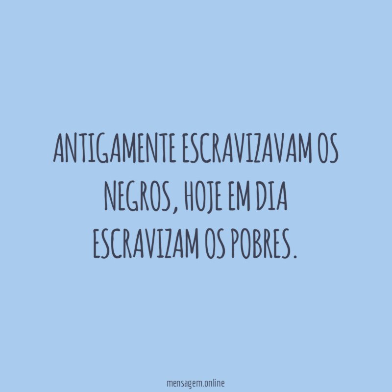 Antigamente escravizavam os negros