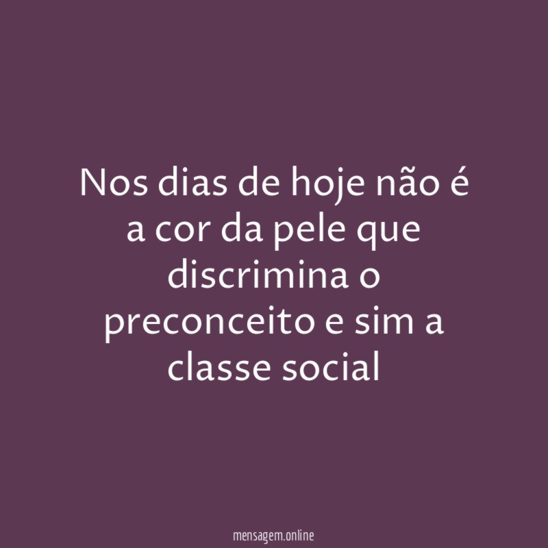 Nos dias de hoje não é a cor