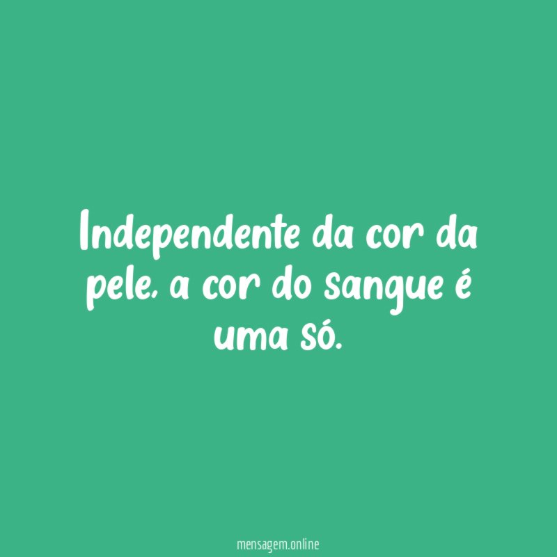 Independente da cor da pele