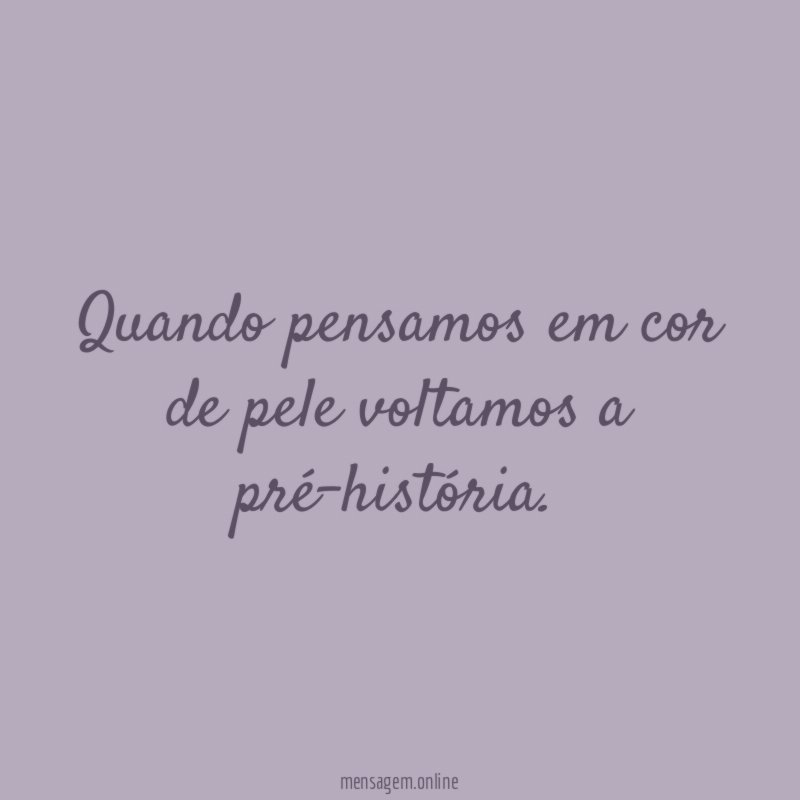 Quando pensamos em cor de pele voltamos a pré-história