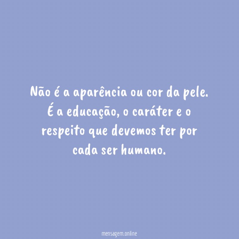 Não é a aparência ou cor da pele