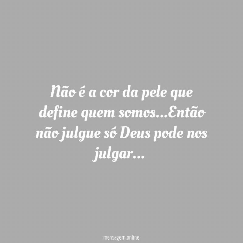 Não é a cor da pele que define quem somos