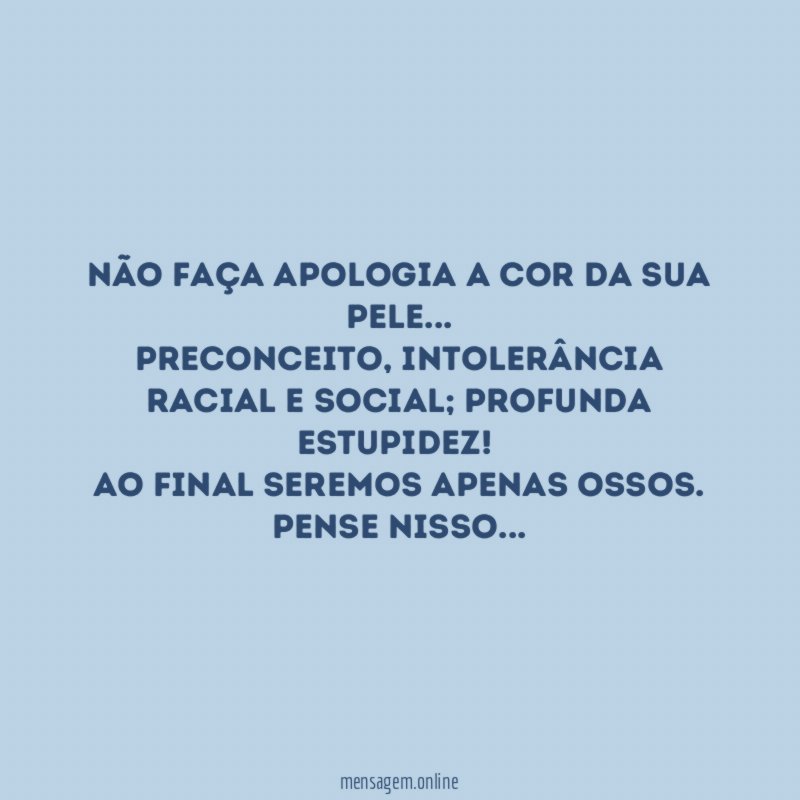 Não faça apologia a cor da sua pele