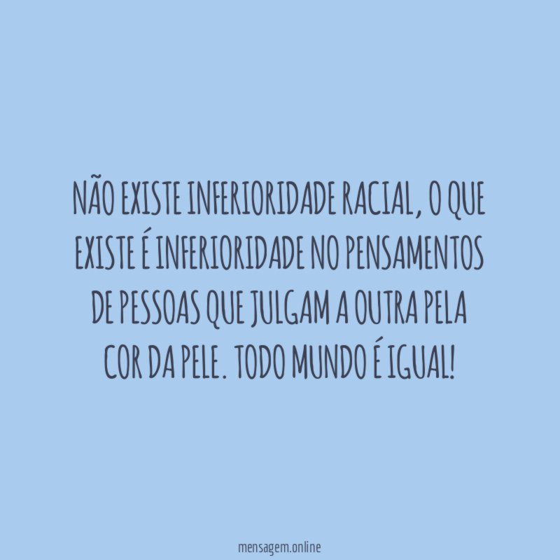 Não existe inferioridade racial