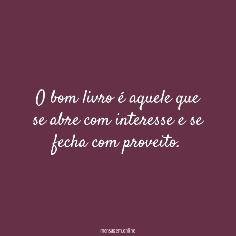 O bom livro é aquele que se abre