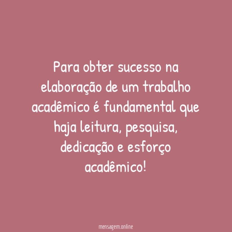 Para obter sucesso na elaboração de um trabalho