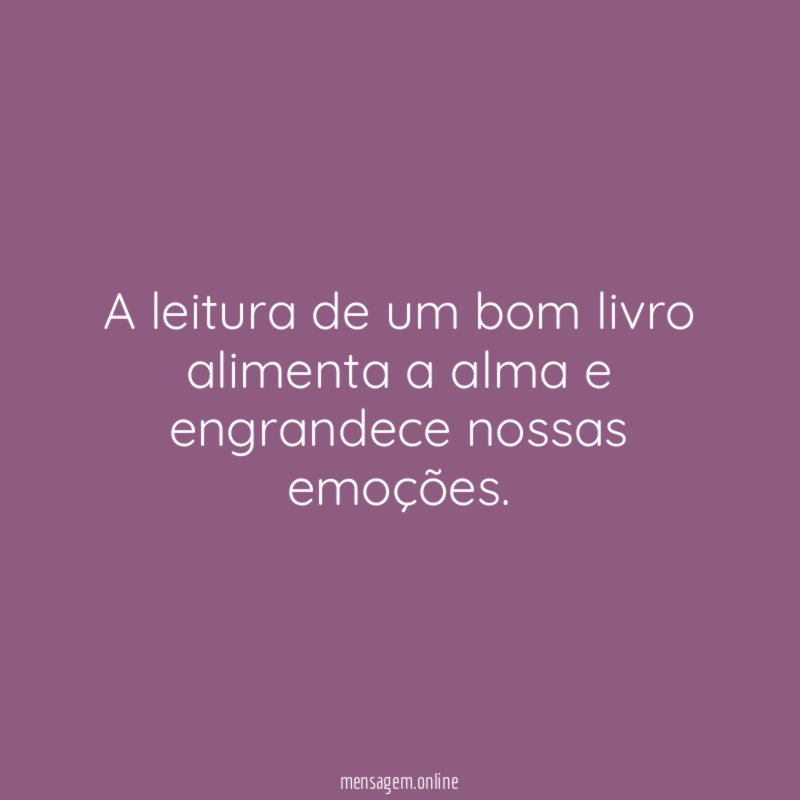 A leitura de um bom livro alimenta a