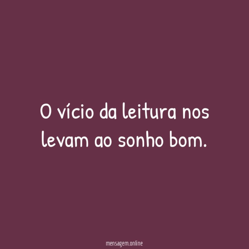 O vício da leitura nos levam ao sonho bom