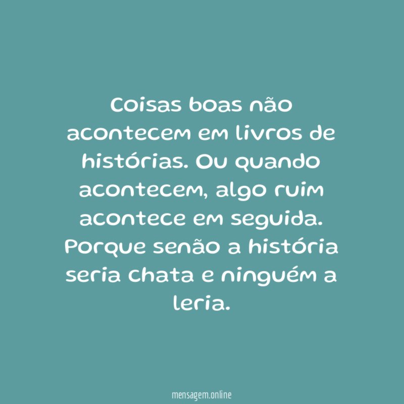 Coisas boas não acontecem em livros de histórias