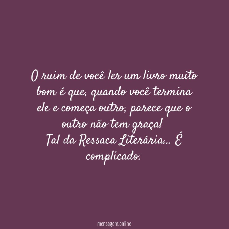 O ruim de você ler um livro muito bom é que