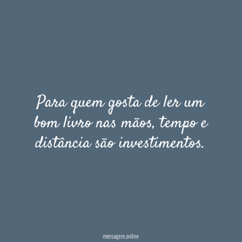 Para quem gosta de ler um bom livro nas mãos