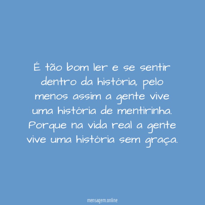 É tão bom ler e se sentir dentro da história