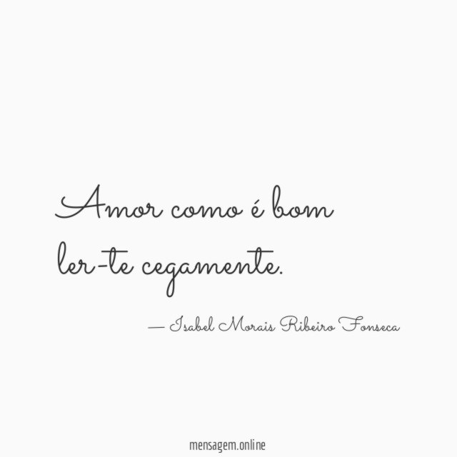 Amor como é bom ler-te cegamente