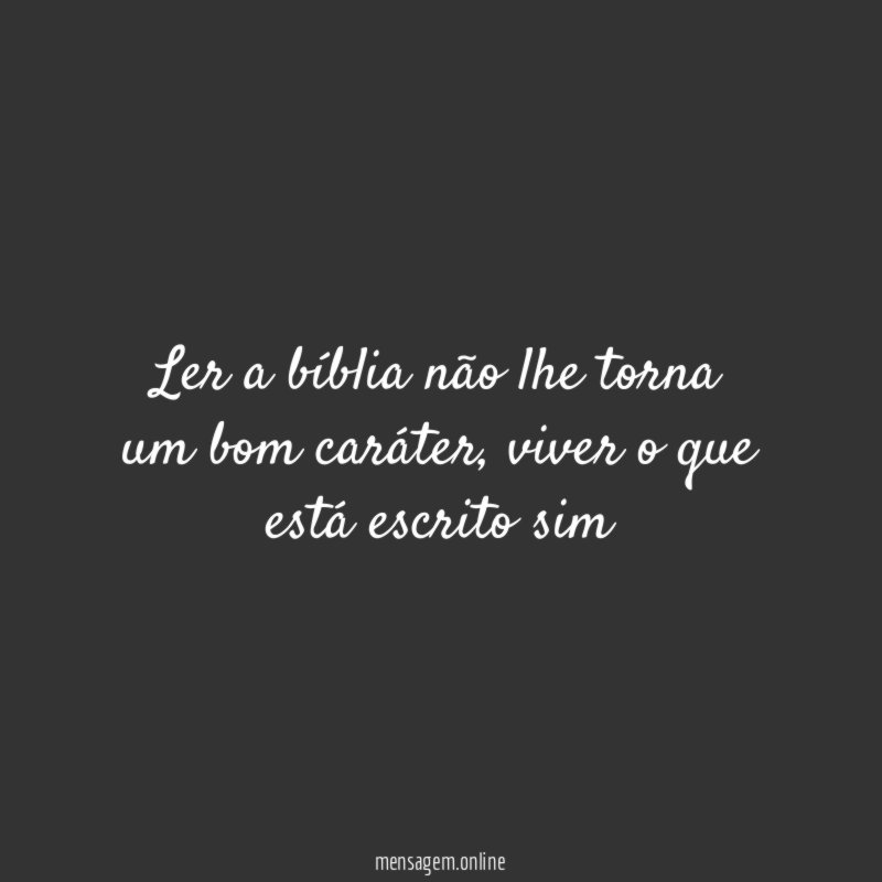 Ler a bíblia não lhe torna um bom caráter