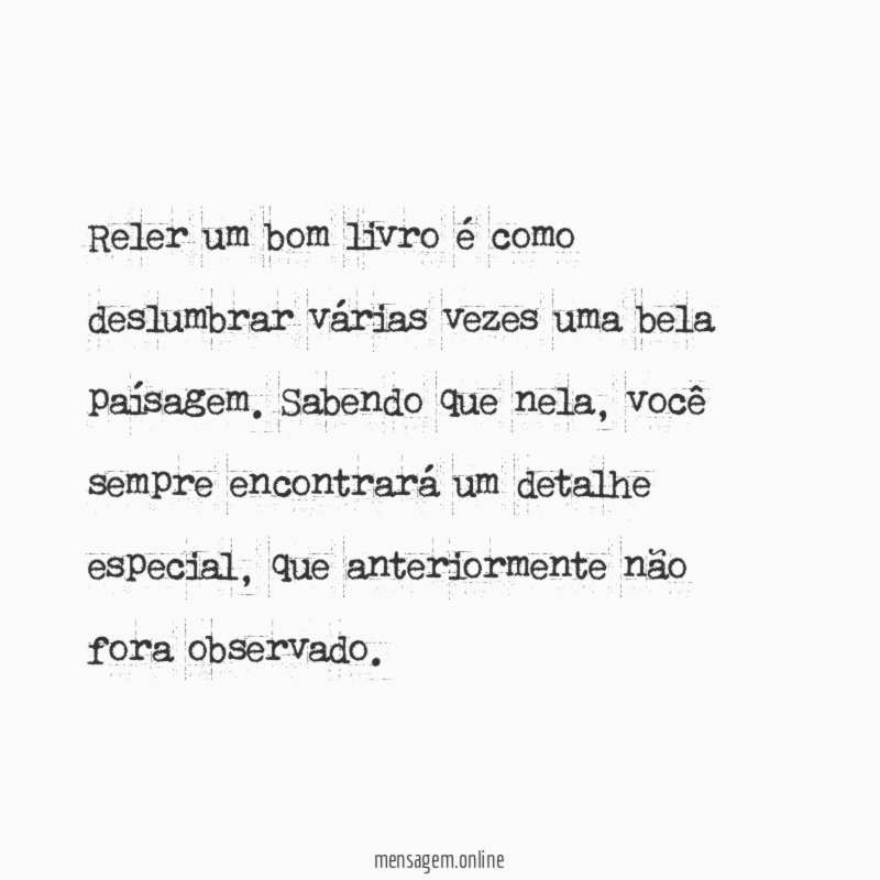 Reler um bom livro é como deslumbrar várias