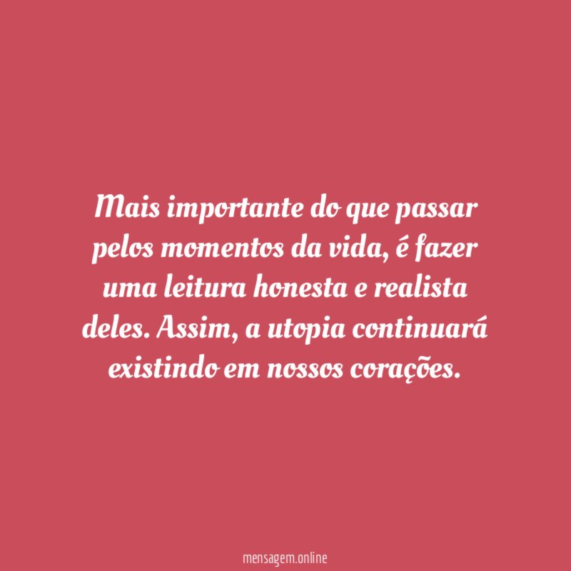 Mais importante do que passar pelos momentos da vida