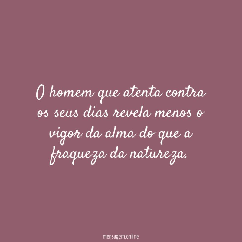 O homem que atenta contra os seus dias