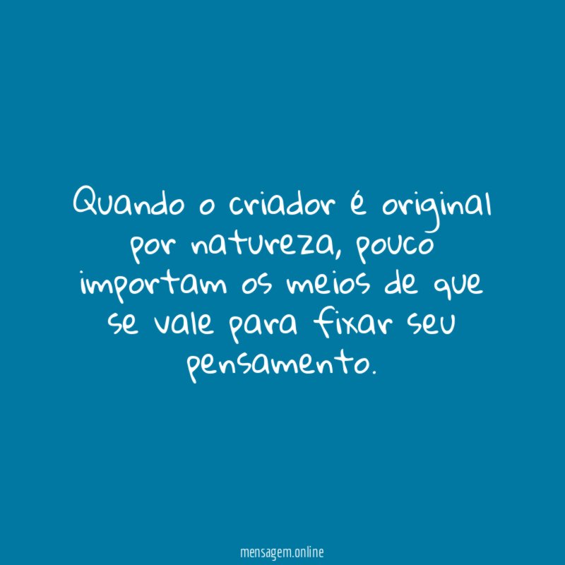 Quando o criador é original por natureza