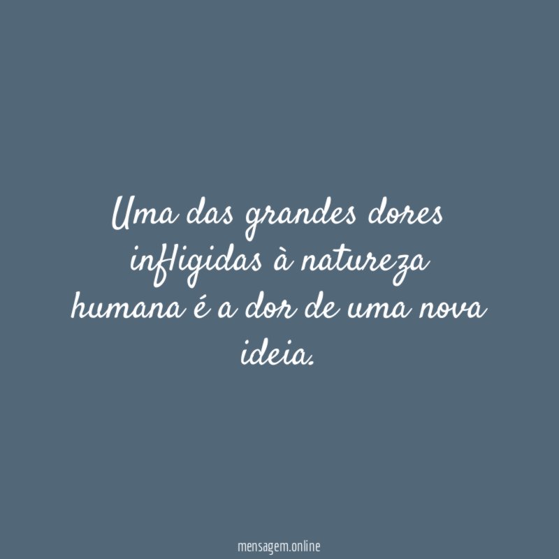 Uma das grandes dores infligidas à natureza humana
