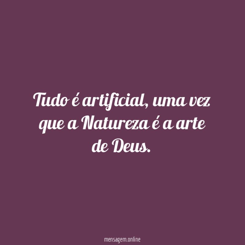Tudo é artificial