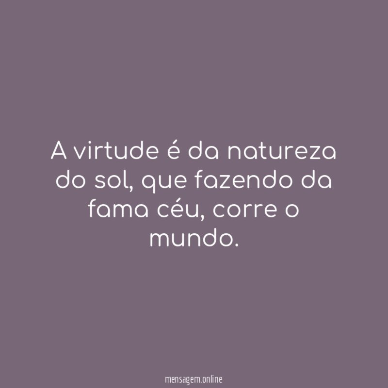 A virtude é da natureza do sol