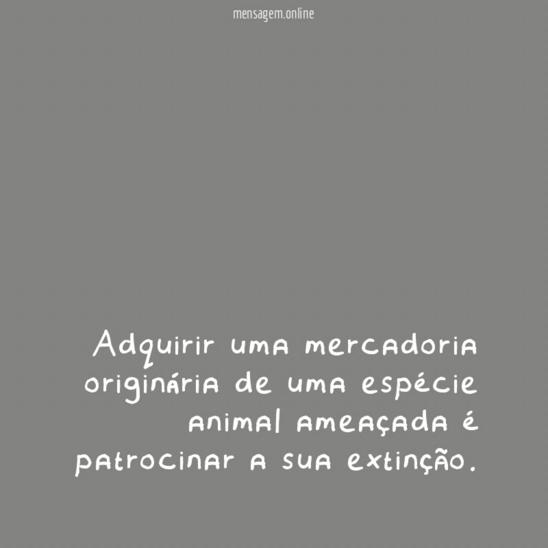 Adquirir uma mercadoria originária de uma espécie animal