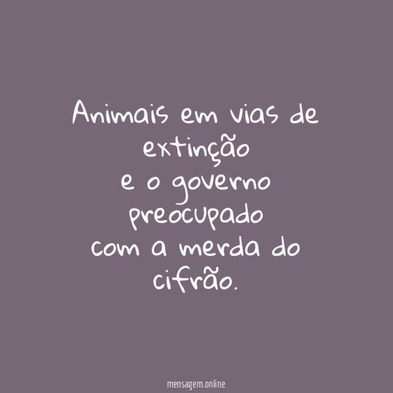 Animais em vias de extinção e o governo preocupado com