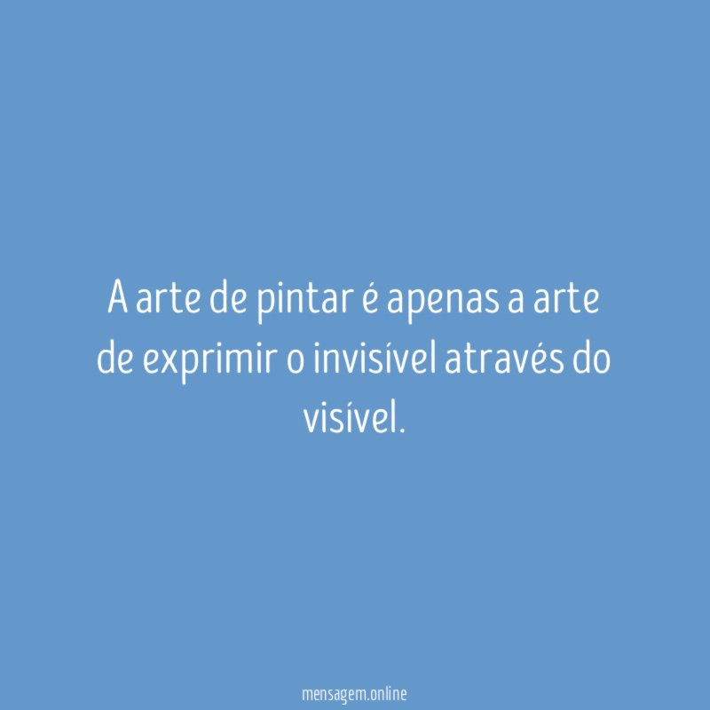 A arte de pintar é apenas a arte