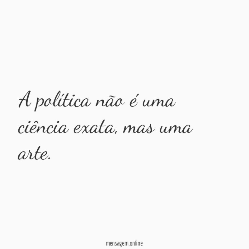 A política não é uma ciência exata