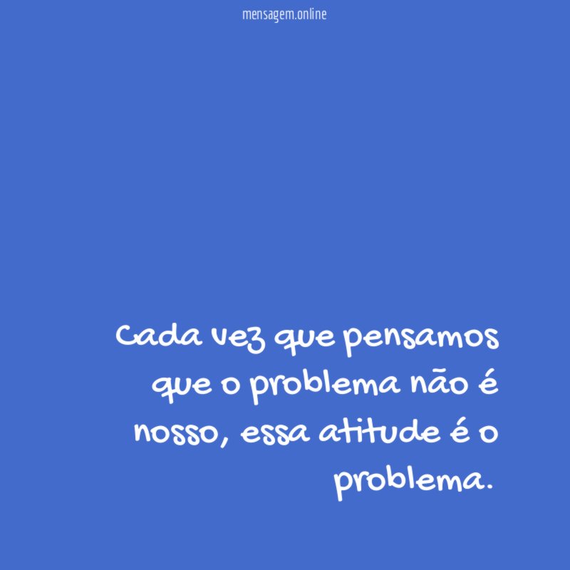 Cada vez que pensamos que o problema não é nosso