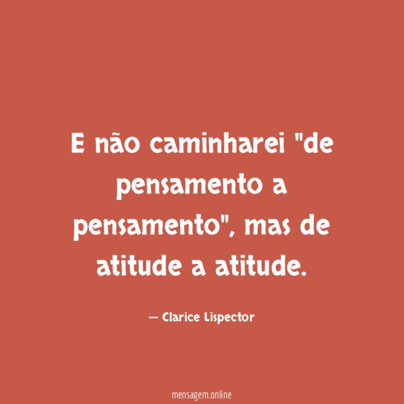 E não caminharei "de pensamento a pensamento"