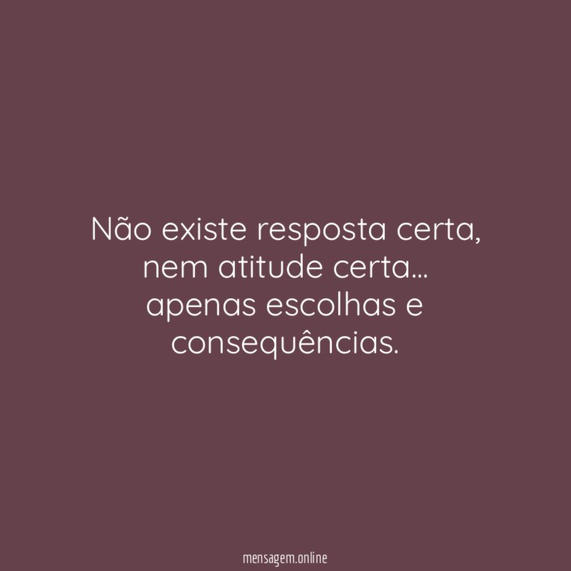 Não existe resposta certa