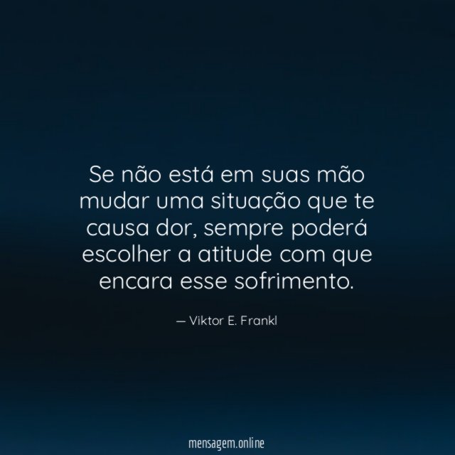 Se não está em suas mão mudar uma