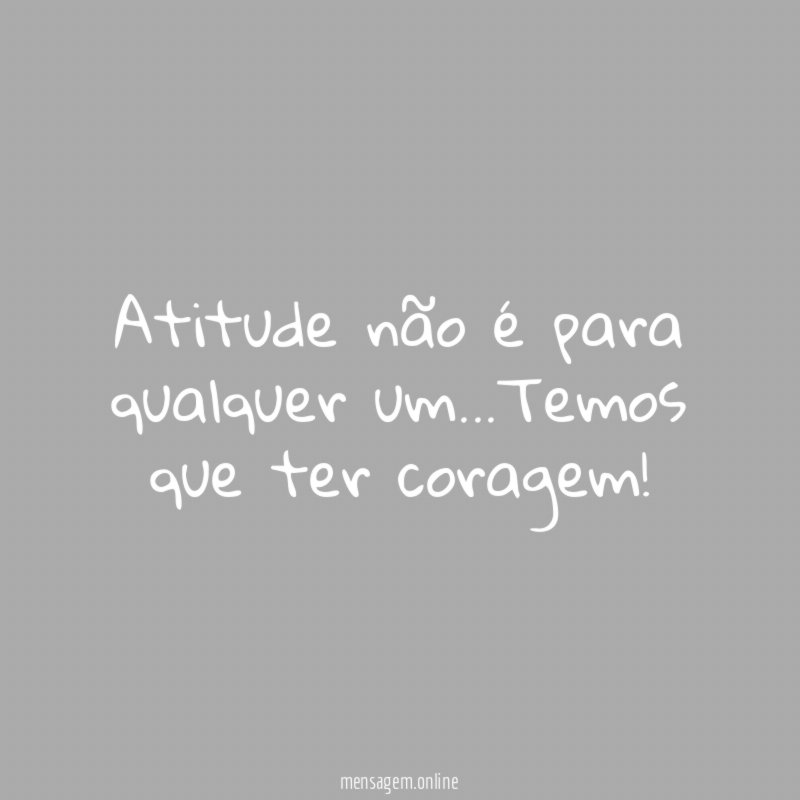 Atitude não é para qualquer um