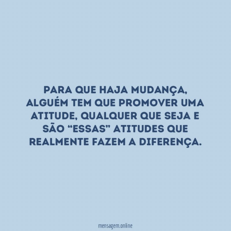 Para que haja mudança
