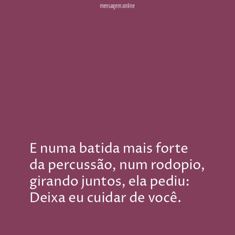 E numa batida mais forte da percussão