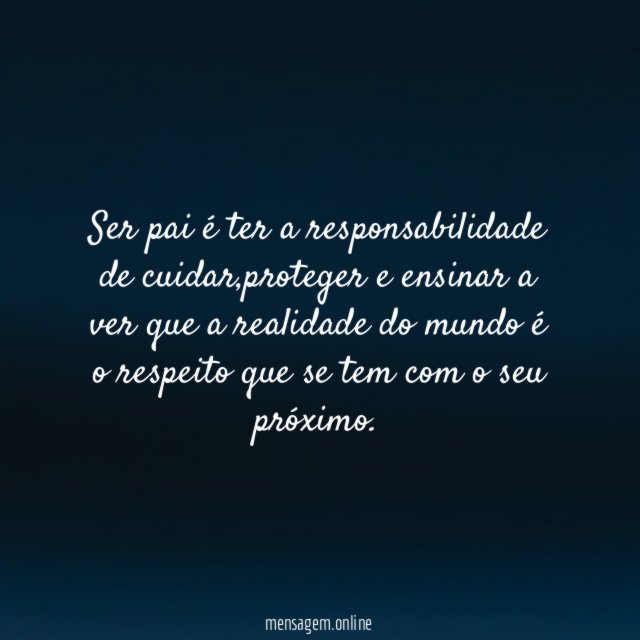 Ser pai é ter a responsabilidade de cuidar