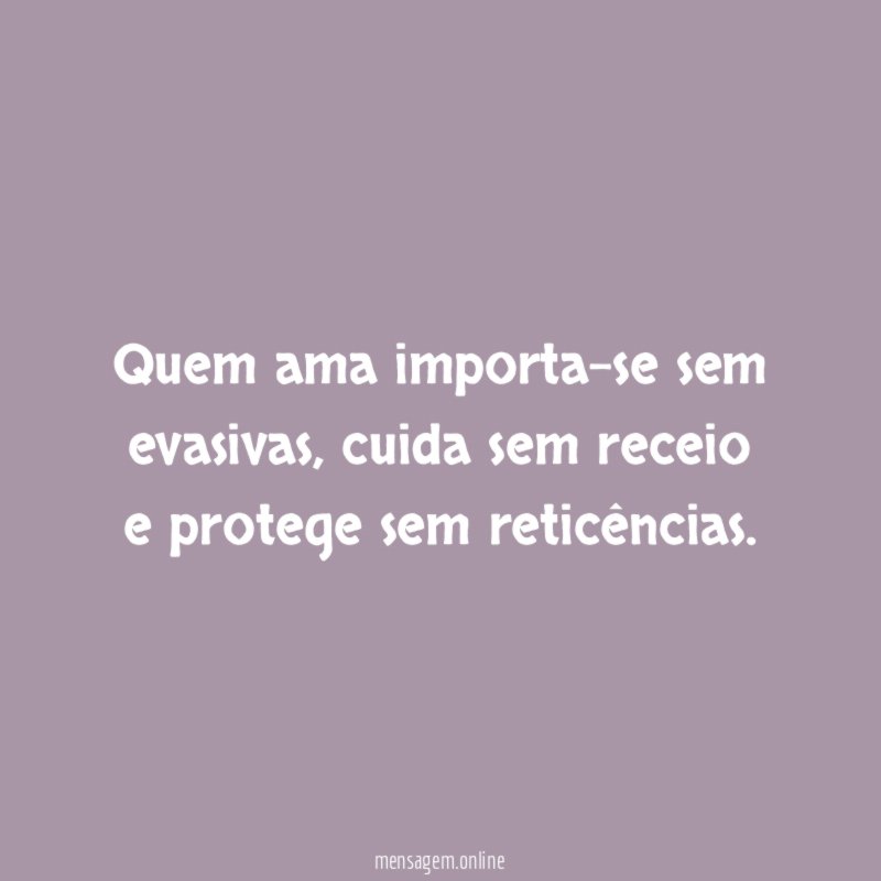 Quem ama importa-se sem evasivas