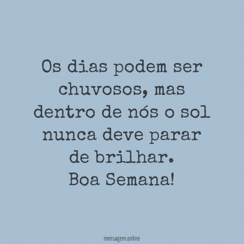 Os dias podem ser chuvosos