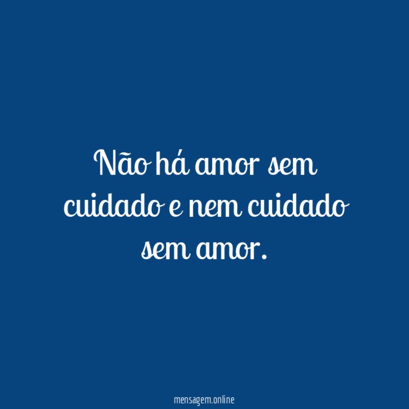 Não há amor sem cuidado e nem cuidado sem amor