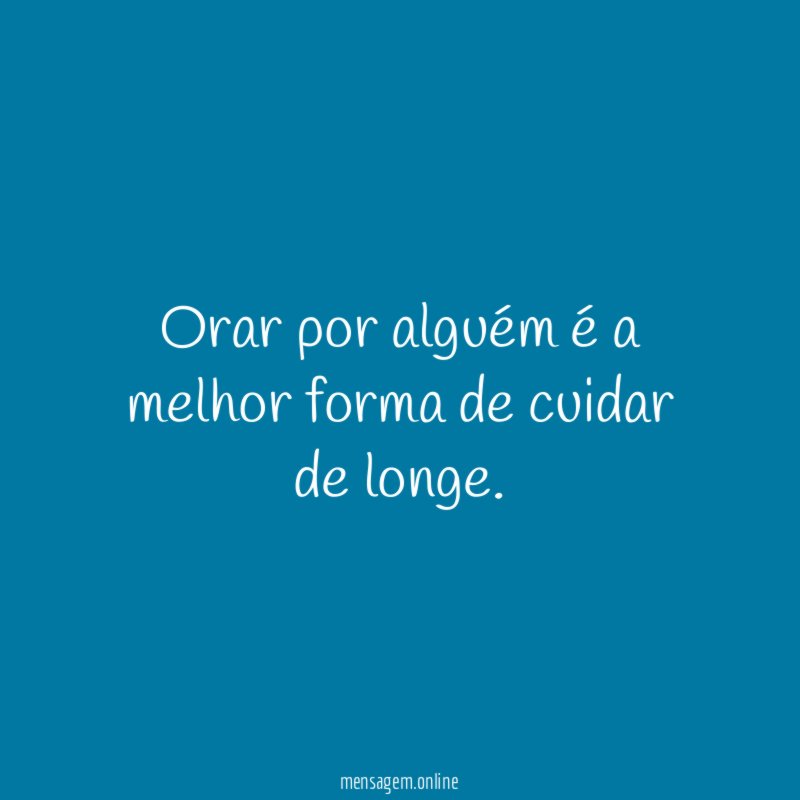 Orar por alguém é a melhor forma de cuidar de longe
