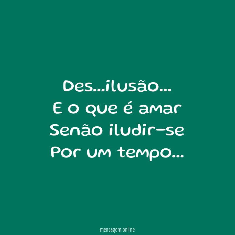 Des…ilusão…